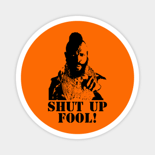 Shut Up, Fool! Magnet